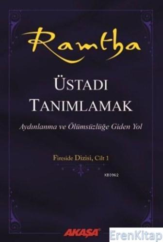 Ramtha - Üstadı Tanımlamak : Aydınlanma ve Ölümsüzlüğe Giden Yol