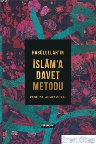 Rasulullah'ın İslam'a Davet Metodu (Ciltli) Ahmet Önkal