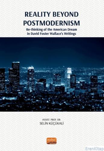Reality Beyond Postmodernısm - ;Re-Thinking Of The American Dream İn D