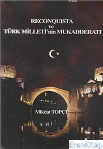 Reconquista ve Türk Milleti'nin Mukadderatı Mikdat Topçu