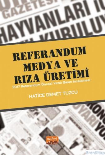 Referandum, Medya Ve Rıza Üretimi - 2017 Referandum Öncesi Yazılı Bası