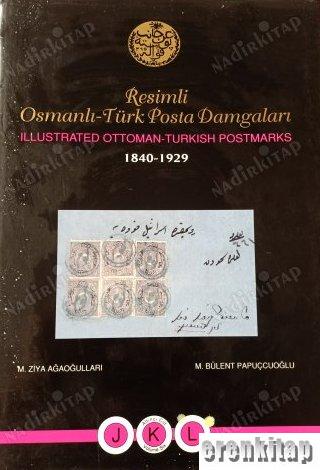 Resimli Osmanlı - Türk Posta Damgaları : Illustrated Ottoman - Turkish Postmarks 1840 - 1929. Cilt 6