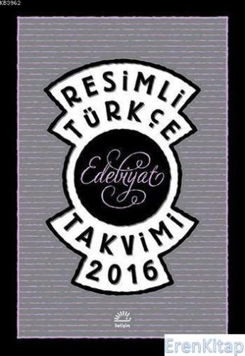 Resimli Türkçe Edebiyat Takvimi 2016 Levent Cantek Edt.