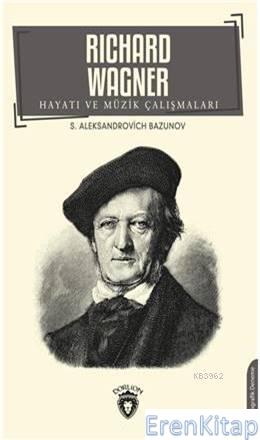 Richard Wagner Hayatı Ve Müzik Çalışmaları S.A. Bazunov