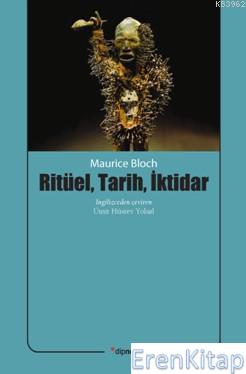 Ritüel, Tarih, İktidar Maurice Bloch