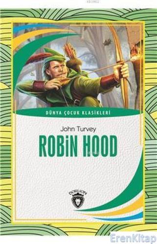 Robin Hood : Dünya Çocuk Klasikleri John Turvey