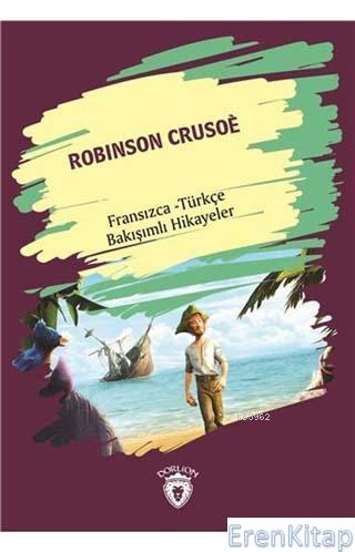Robinson Crusoe : Fransızca - Türkçe Bakışımlı Hikayeler Kolektif