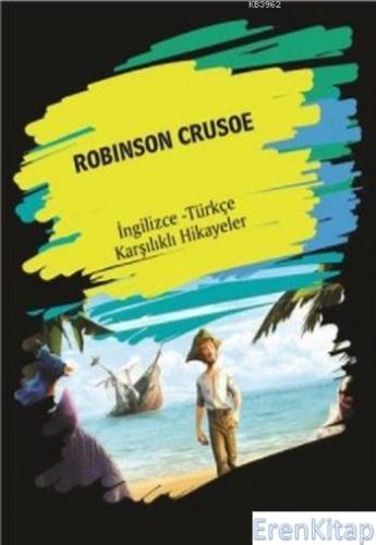 Robınson Crusoe : (İngilizce Türkçe Karşılıklı Hikayeler) Metin Gökçe