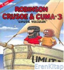 Robison Crusoe & Cuma 3 :  Umuda Yolculuk