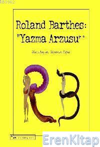 Roland Barthes: "Yazma Arzusu"