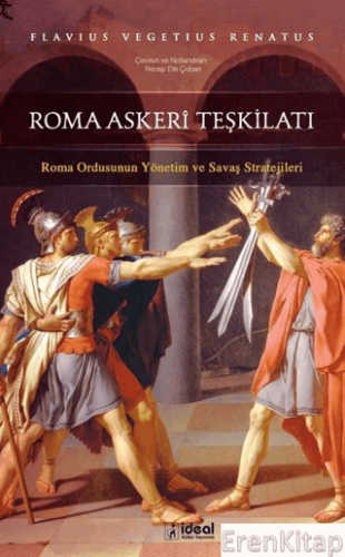 Roma Askeri Teşkilatı :  Roma Ordusunun Yönetim ve Savaş Stratejileri