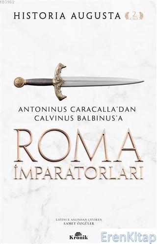 Roma İmparatorları 2. Cilt : Antoninus Caracalla'dan Calvinus Balbinus