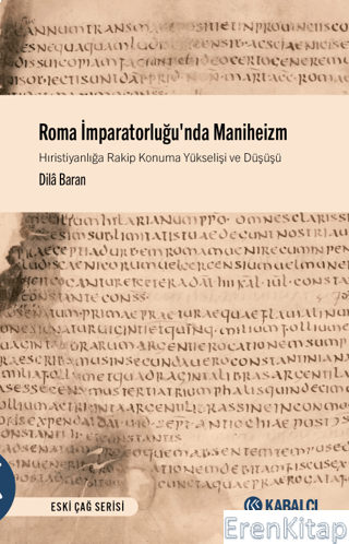 Roma İmparatorluğu'nda Maniheizm Hıristiyanlığa Rakip Konuma Yükselişi ve Düşüşü