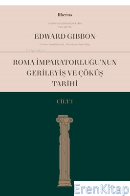 Roma İmparatorluğu'nun Gerileyiş ve Çöküş Tarihi (Cilt I) Edward Gibbo