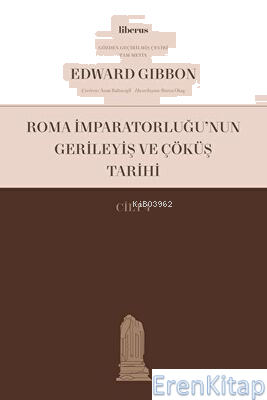 Roma İmparatorluğu'nun Gerileyiş ve Çöküş Tarihi (Cilt III) Edward Gib