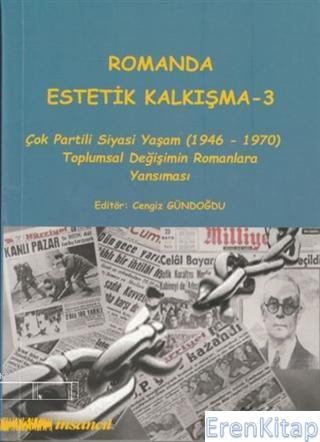 Romanda Estetik Kalkışma 3 : Çok Partili Siyasi Yaşam (1946-1970) Toplumsal Değişimin Romanlara Yansıması