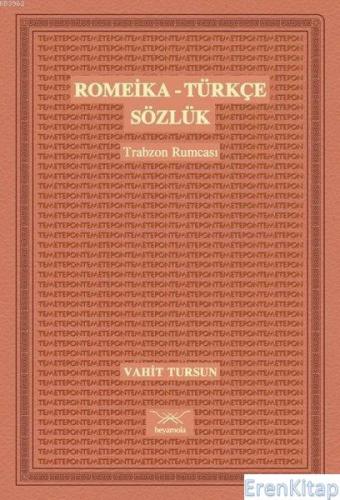 Romeika - Türkçe Sözlük Trabzon Rumcası Vahit Tursun