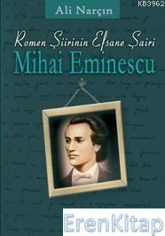 Romen Şiirinin Efsane Şairi : Mihai Eminescu