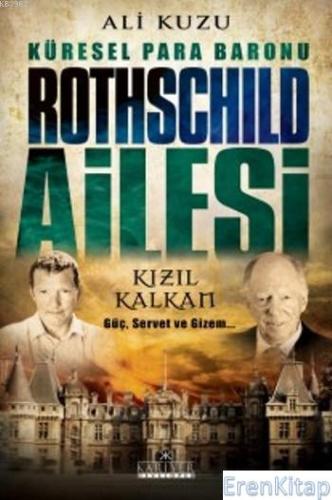 Rothschild Ailesi : Küresel Para Baronu