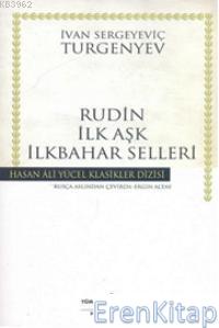 Rudin -İlk Aşk- İlkbahar Selleri Ivan Sergeyeviç Turgenyev