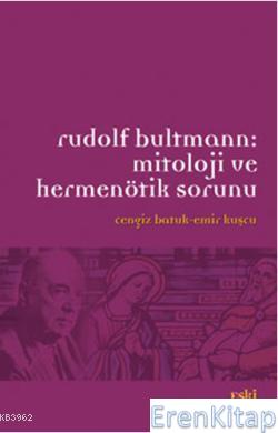 Rudolf Bultmann: Mitoloji ve Hermenötik Sorunu %10 indirimli Emir Kuşç