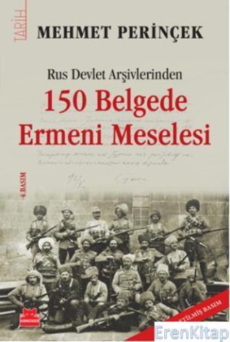 150 Belgede Ermeni Meselesi : Rus Devlet Arşivlerinden Mehmet Perinçek