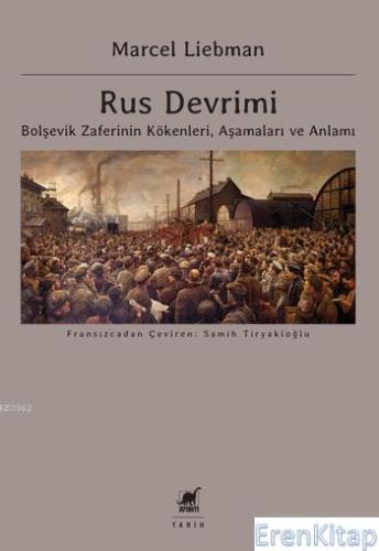 Rus Devrimi :  Bolşevik Zaferinin Kökenleri, Aşamaları ve Anlamı