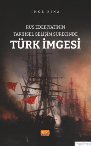 Rus Edebiyatının Tarihsel Gelişim Sürecinde Türk İmgesi İmge Kına