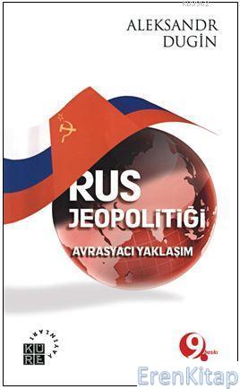 Rus Jeopolitiği Avrasyacı Yaklaşım Aleksandr Dugin