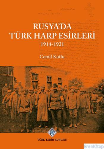 Rusya'da Türk Harp Esirleri 1914-1921, (2023 basımı)