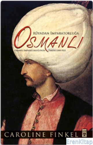 Rüyadan İmparatorluğa Osmanlı Caroline Finkel