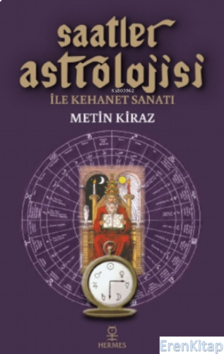 Saatler Astrolojisi Ile Kehanet Sanatı Metin Kiraz
