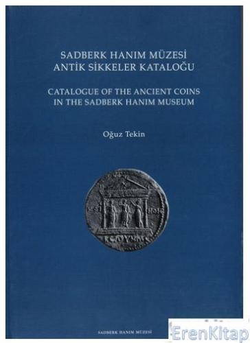 Sadberk Hanım Müzesi Antik Sikkeler Kataloğu : Catalogue of the Ancien
