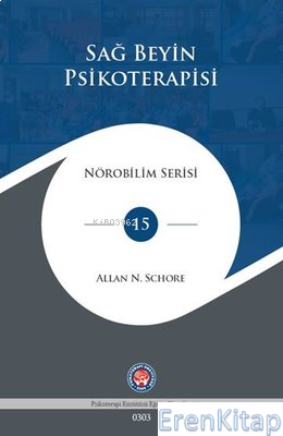 Sağ Beyin Psikoterapisi - Nörobilim Serisi 15 Allan N. Schore
