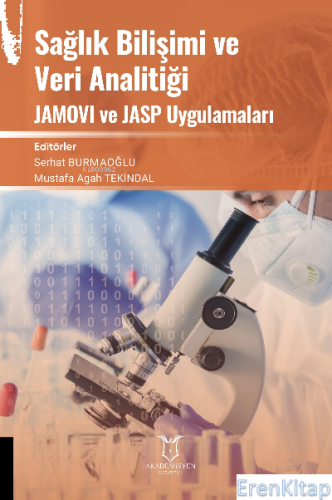 Sağlık Bilişimi ve Veri Analitiği JAMOVI ve JASP Uygulamaları Serhat B