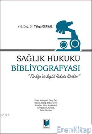 Sağlık Hukuku Bibliyografyası : Türkiye'nin Sağlık Hukuku Birikimi Yah
