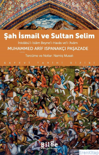 Şah İsmail Ve Sultan Selim : İnkılâbü'l-İslâm Beyne'l-Havâs ve'l-Avâm