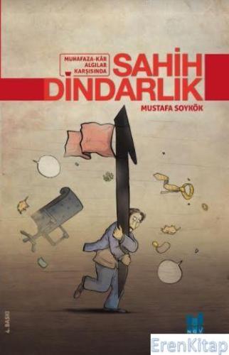 Sahih Dindarlık - Muhafaza - Kar Algılar Karşısında Mustafa Soykök