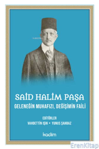 Said Halim Paşa: Geleneğin Muhafızı-Değişimin Faili Kolektif