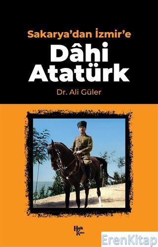 Sakarya'dan İzmir'e Dahi Atatürk Ali Güler