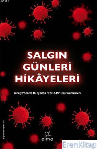 Salgın Günleri Hikayeleri : Türkiye'den ve Dünyadan Covid-19 Okur Günl