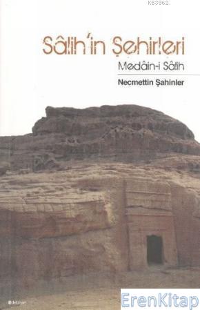 Salih'in Şehirleri : Medain - i Salih