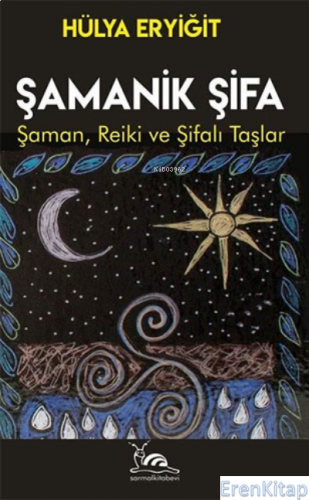 Şamanik Şifa : Şaman Reiki ve Şifalı Taşlar Hülya Eryiğit