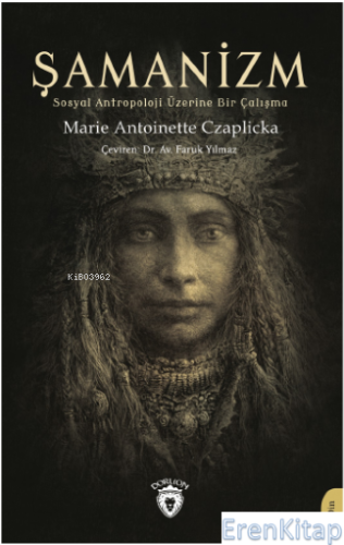 Şamanizm (Sosyal Antropoloji Üzerine Bir Çalışma) Marie Antoinette Cza