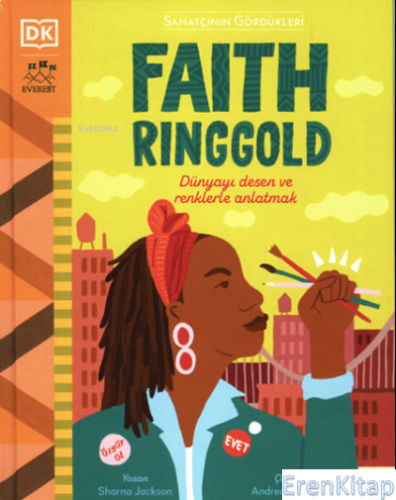 Sanatçının Gördükleri Faith Ringgold : Dünyayı Desen ve Renklerle Görd