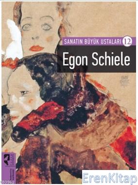 Sanatın Büyük Ustaları 12 Egon Schiele