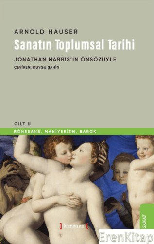 Sanatın Toplumsal Tarihi II : Rönesans, Maniyerizm, Barok