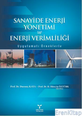 Sanayide Enerji Yönetimi ve Enerji Verimliliği : Uygulamalı Örneklerle