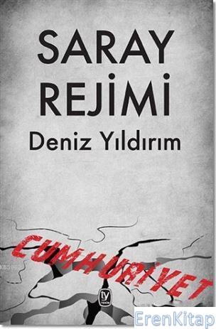 Saray Rejimi :  Cumhuriyet