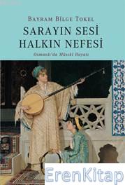 Sarayın Sesi Halkın Nefesi :  Osmanlı'da Musikî Hayatı
